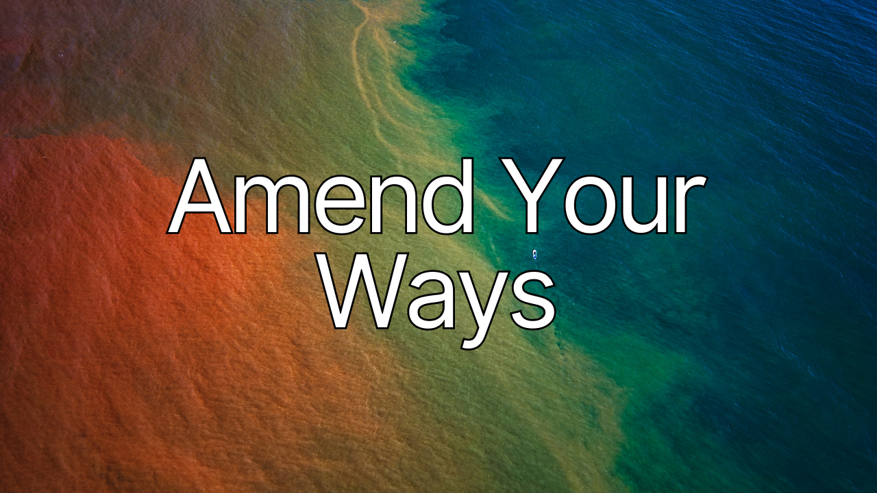 Amend Your Ways