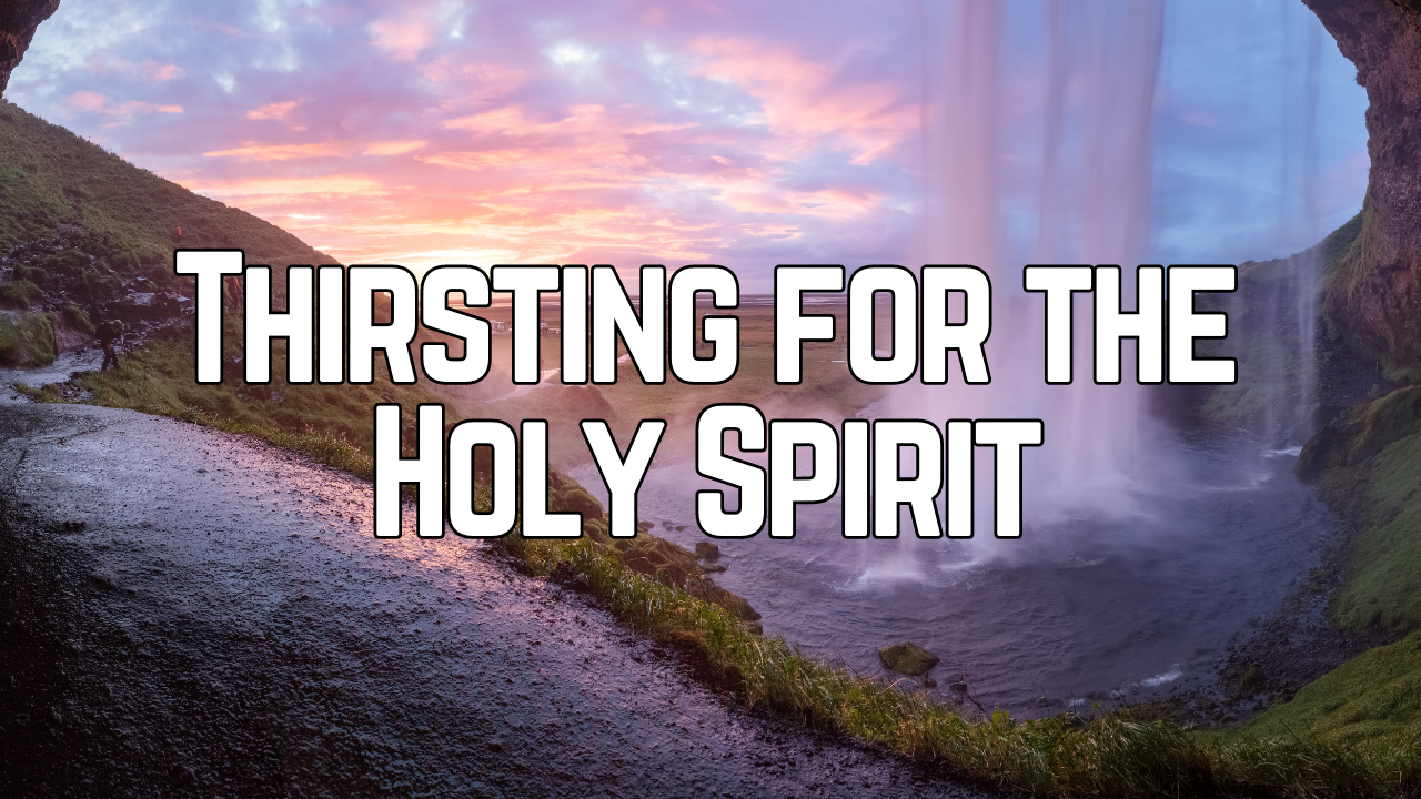 Thirsting for the Holy Spirit