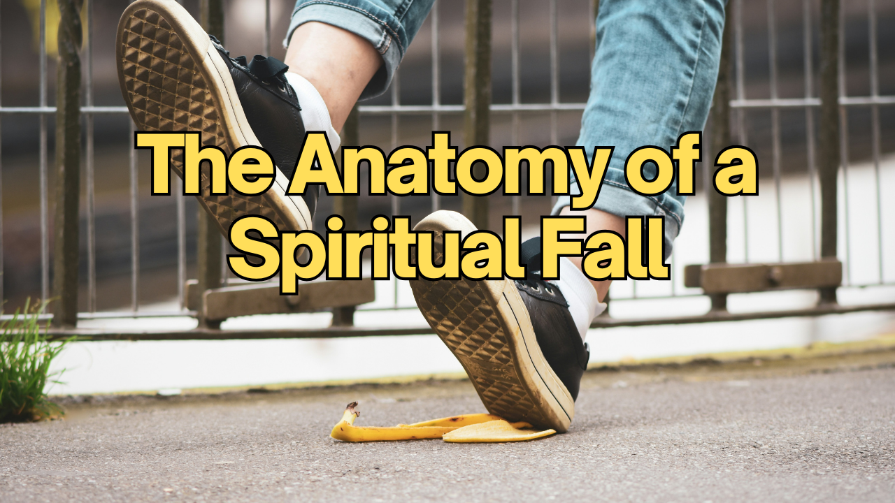 The Anatomy of a Spiritual Fall