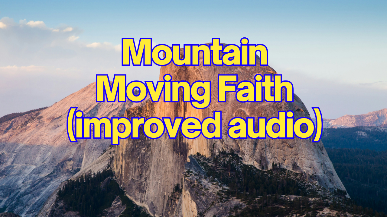 Mountain Moving Faith (improved audio)