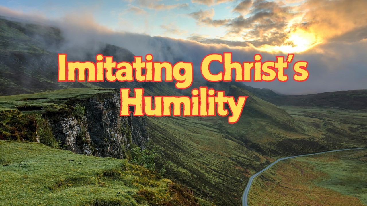 Imitating Christ’s Humility