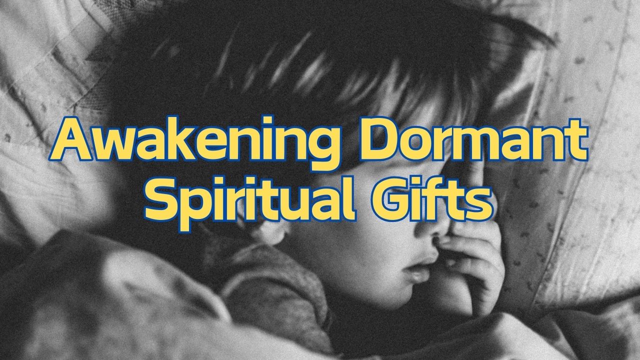 Awakening Dormant Spiritual Gifts