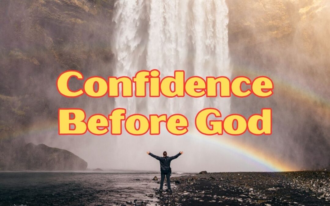 How to Have Confidence Before God