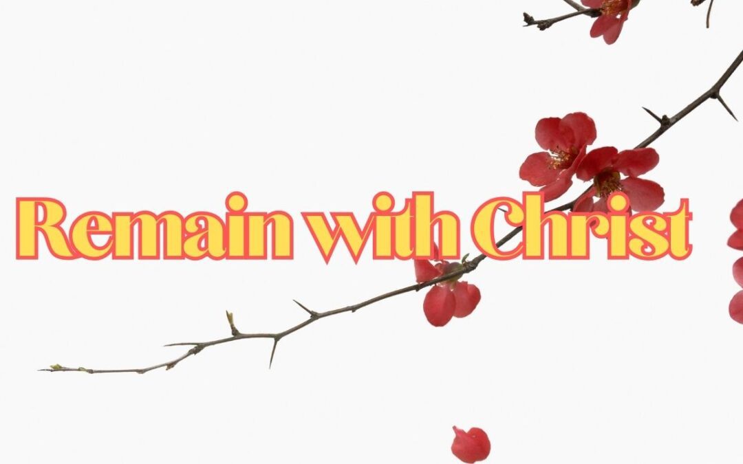 Learning How to Remain with Jesus